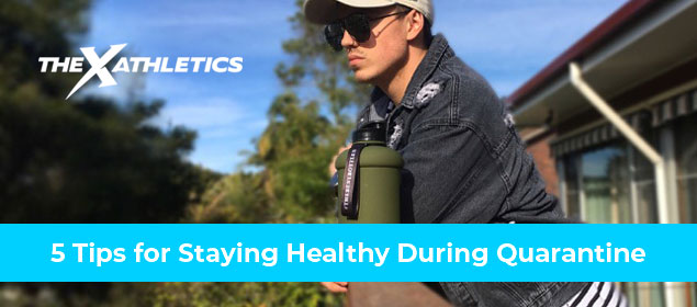 5 Tips for Staying Healthy During Quarantine